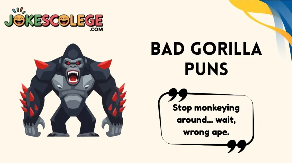 Bad Gorilla Puns