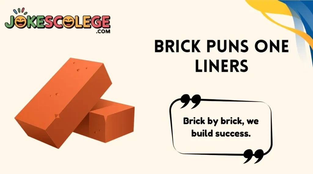 Brick Puns One Liners
