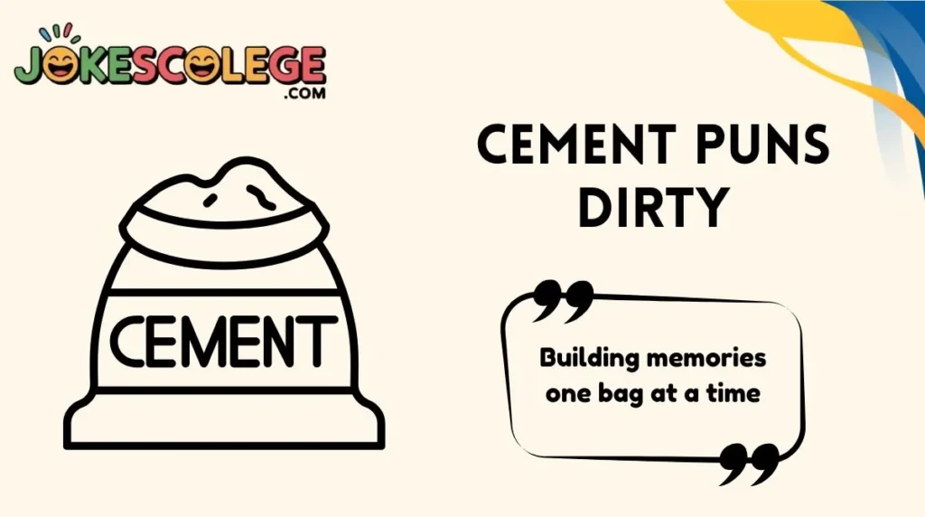 Cement Puns Dirty