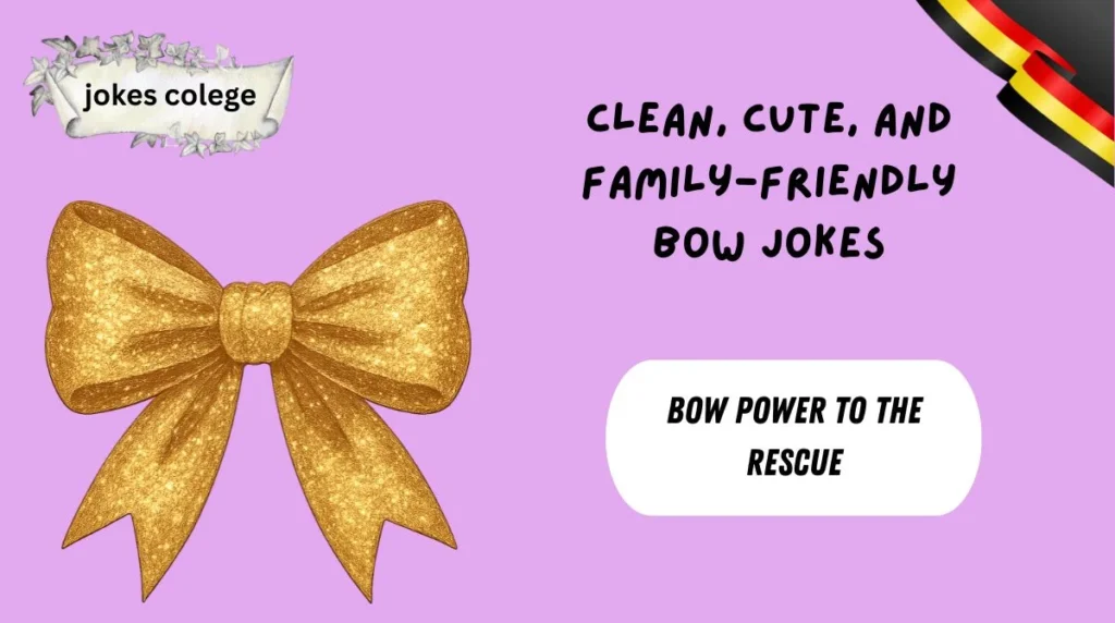 Clean, Cute, and Family-Friendly Bow Jokes