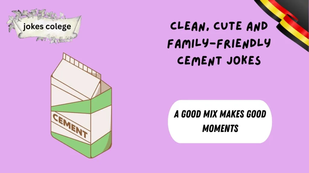 Clean, Cute and Family-Friendly Cement Jokes