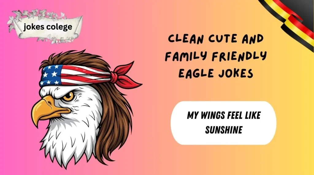 Clean Cute And Family Friendly Eagle Jokes