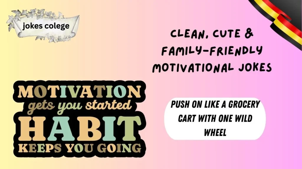 Clean, Cute & Family-Friendly Motivational Jokes