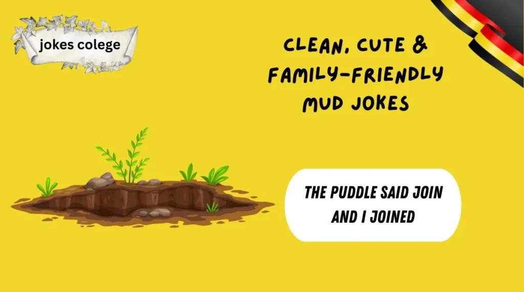 Clean, Cute & Family-Friendly Mud Jokes
