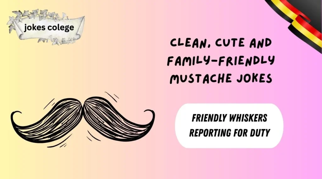 Clean, Cute and Family-Friendly Mustache Jokes