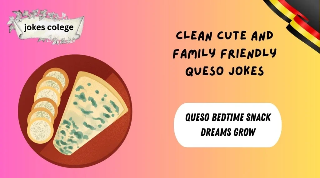 Clean Cute and Family Friendly Queso Jokes