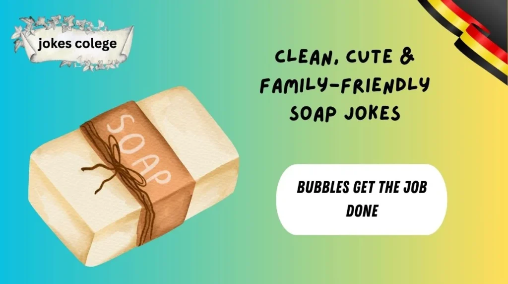 Clean, Cute & Family-Friendly Soap Jokes