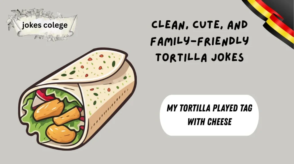 Clean, Cute, and Family-Friendly Tortilla Jokes