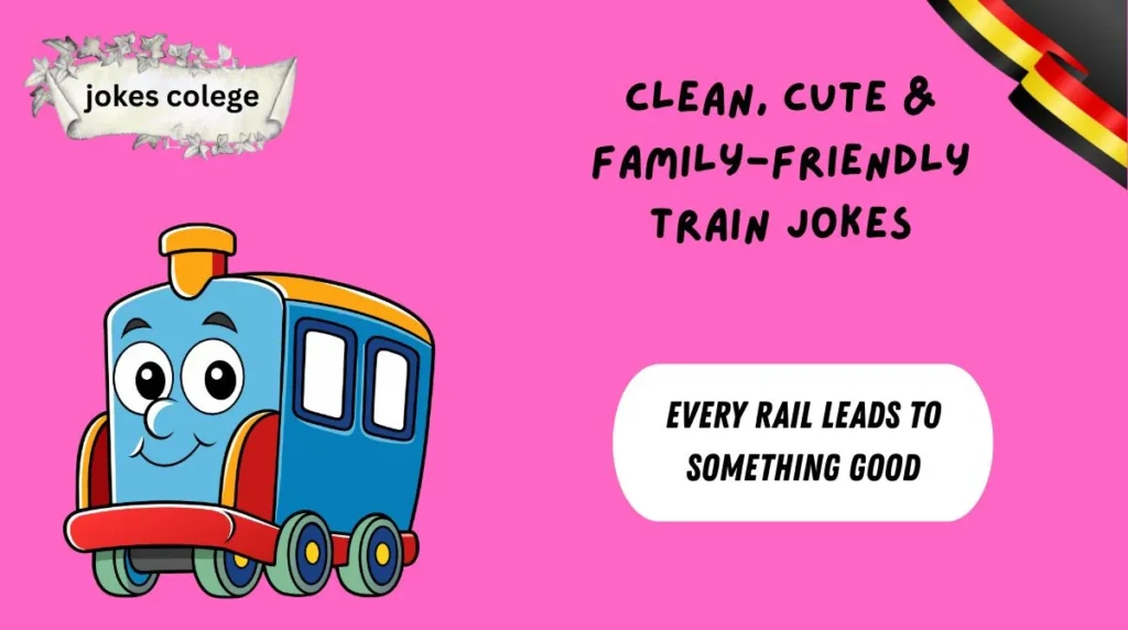 Clean, Cute & Family-Friendly Train Jokes
