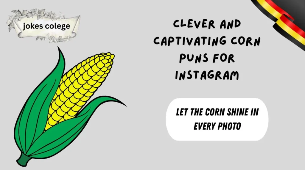 Clever and Captivating Corn Puns for Instagram
