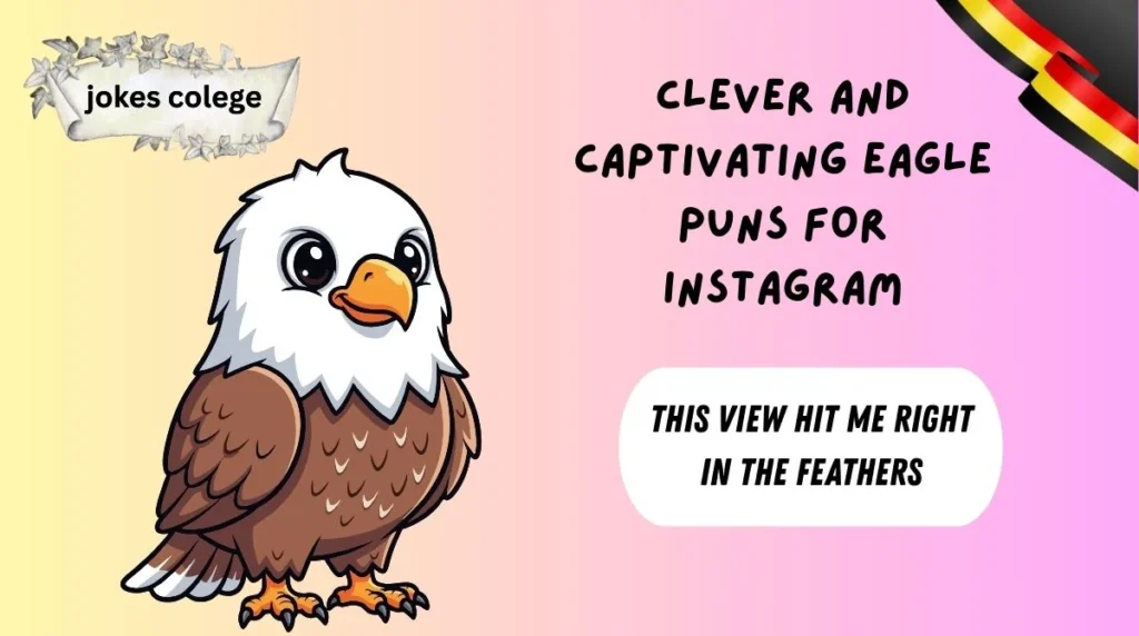 Clever And Captivating Eagle Puns For Instagram