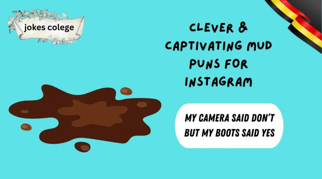 Clever & Captivating Mud Puns for Instagram