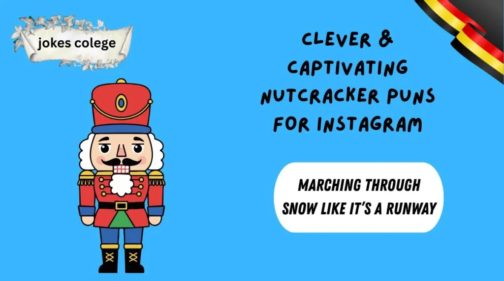 Clever & Captivating Nutcracker Puns for Instagram