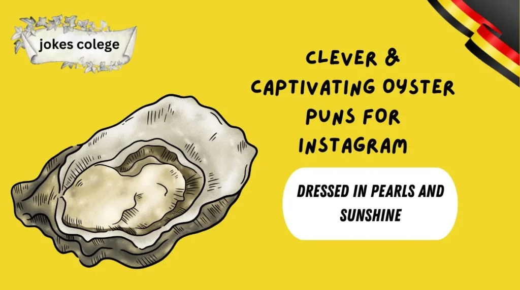 Clever & Captivating Oyster Puns for Instagram