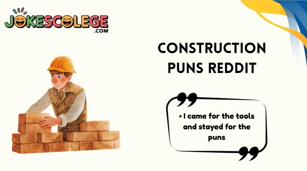 Construction Puns Reddit