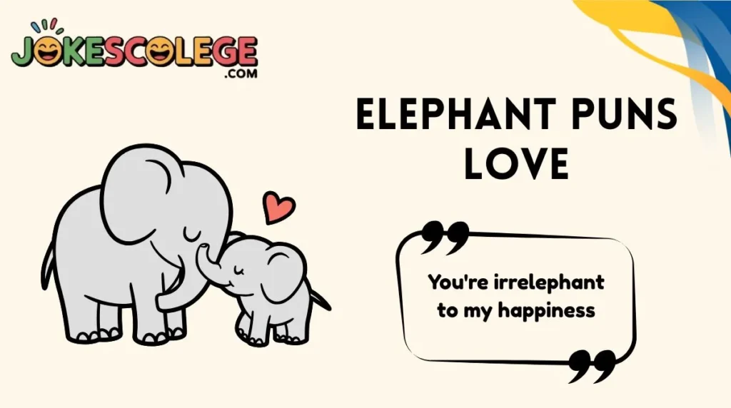 Elephant Puns Love
