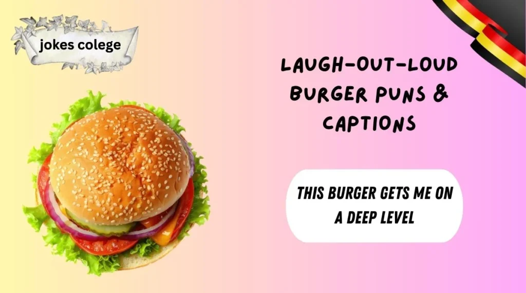Laugh-Out-Loud Burger Puns & Captions