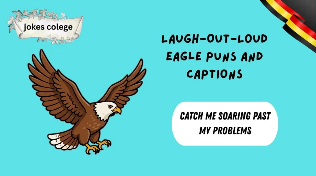 Laugh-Out-Loud Eagle Puns And Captions