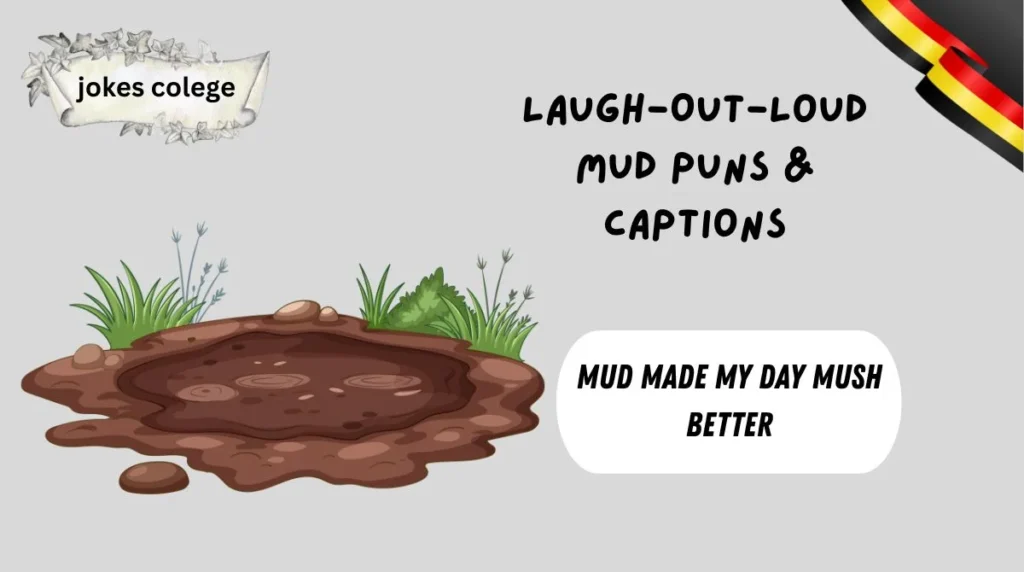 Laugh-Out-Loud Mud Puns & Captions