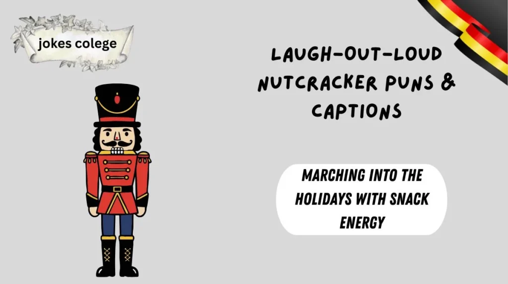 Laugh-Out-Loud Nutcracker Puns & Captions