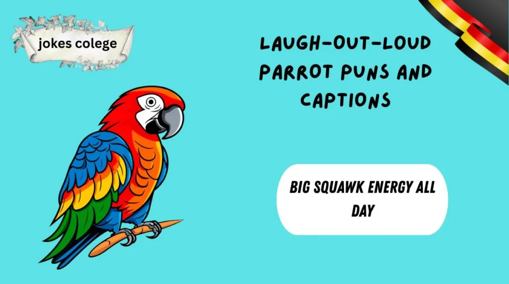 Laugh-Out-Loud Parrot Puns and Captions