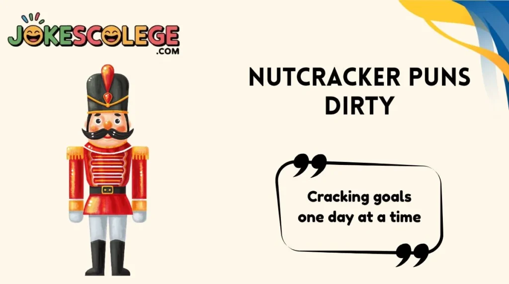 Nutcracker Puns Dirty