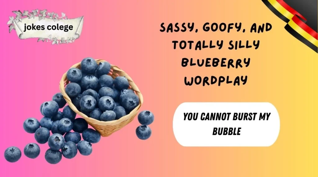 Sassy, Goofy, and Totally Silly Blueberry Wordplay