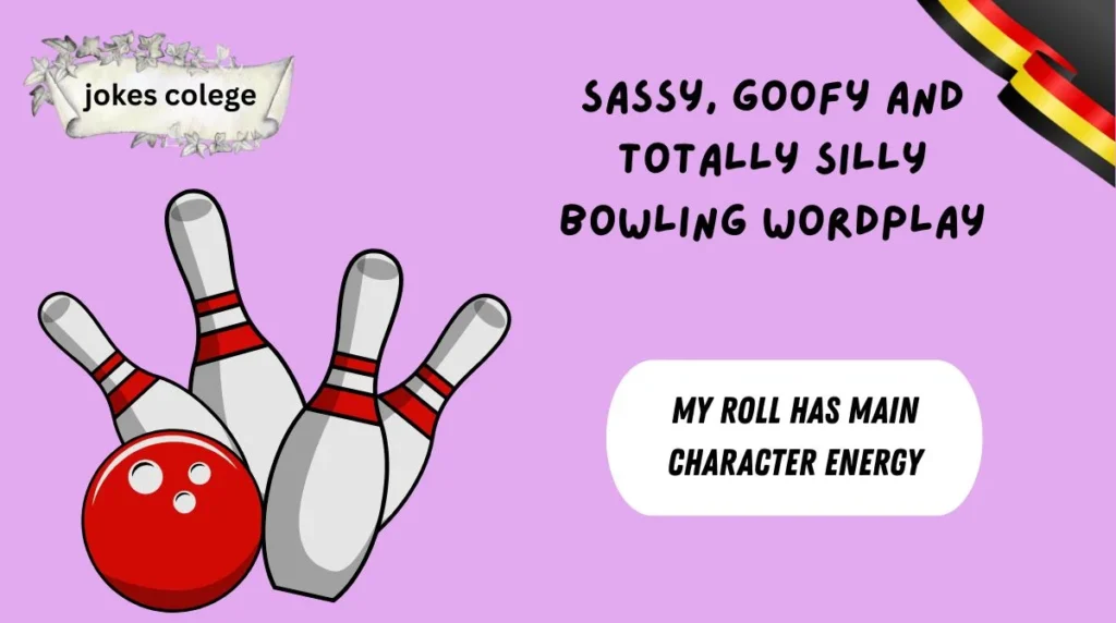 Sassy, Goofy and Totally Silly Bowling Wordplay