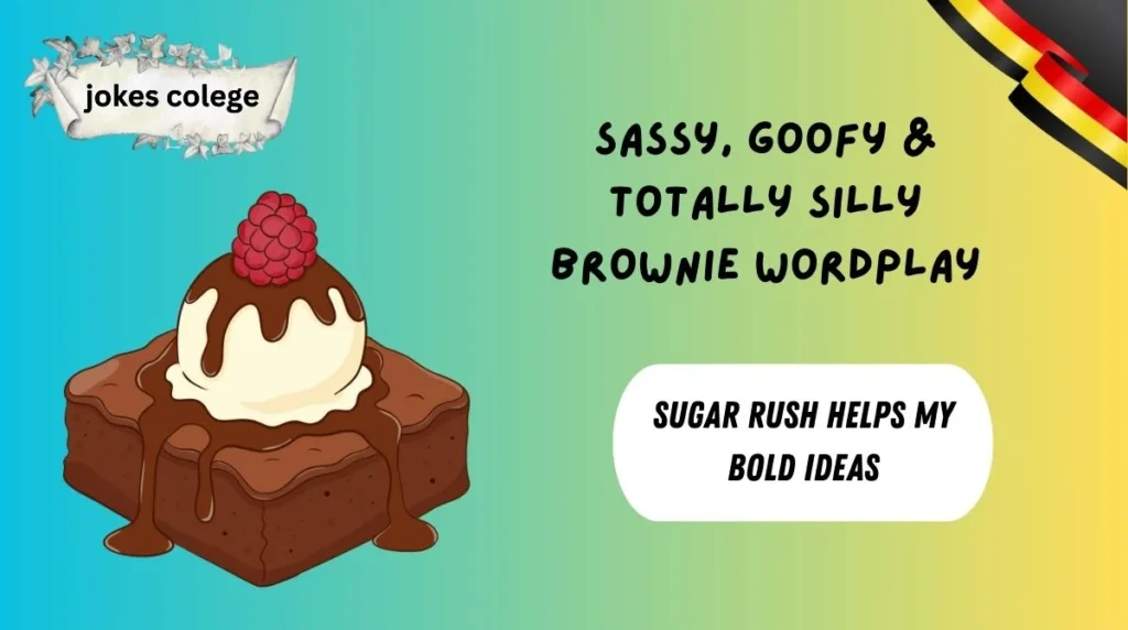 Sassy, Goofy & Totally Silly Brownie Wordplay
