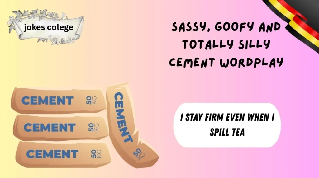 Sassy, Goofy and Totally Silly Cement Wordplay