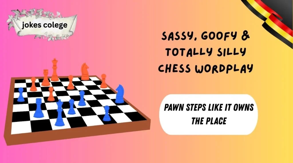 Sassy, Goofy & Totally Silly Chess Wordplay