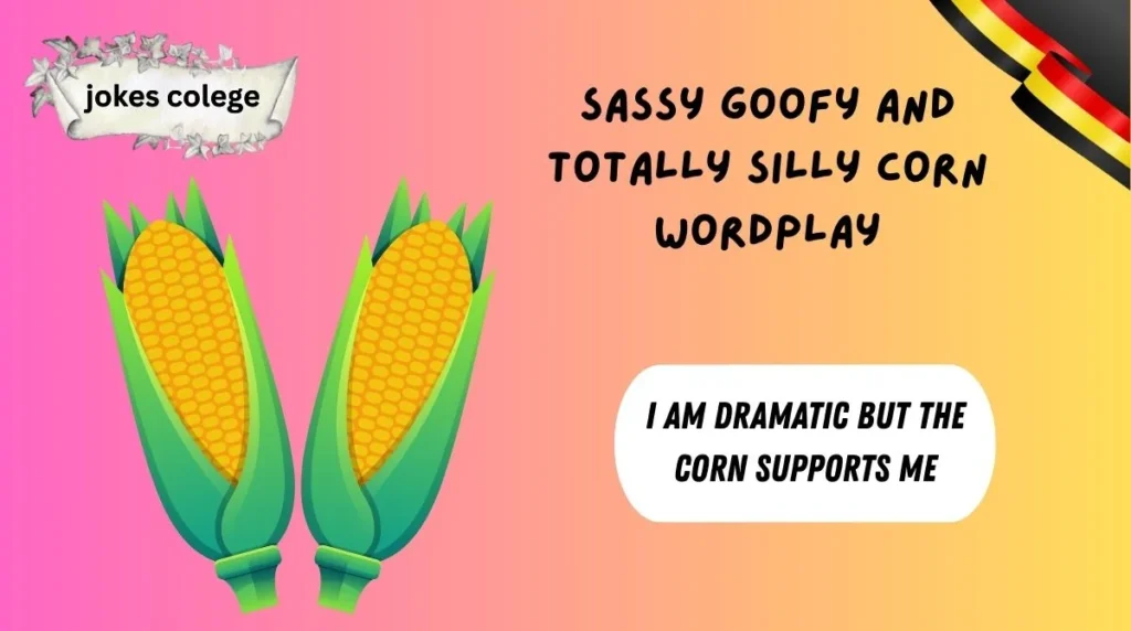 Sassy Goofy and Totally Silly Corn Wordplay