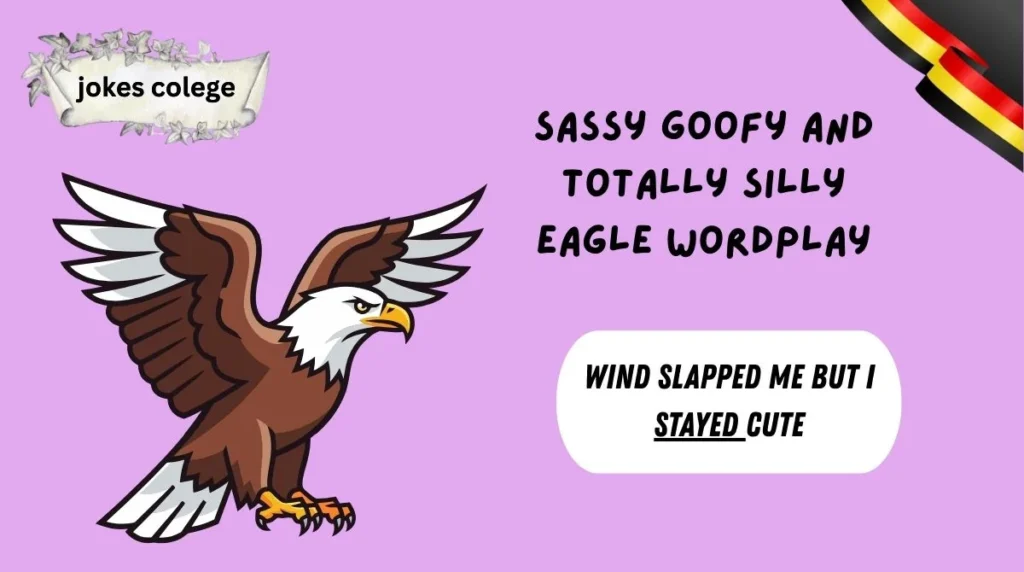 Sassy Goofy And Totally Silly Eagle Wordplay