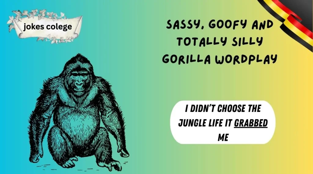 Sassy, Goofy and Totally Silly Gorilla Wordplay
