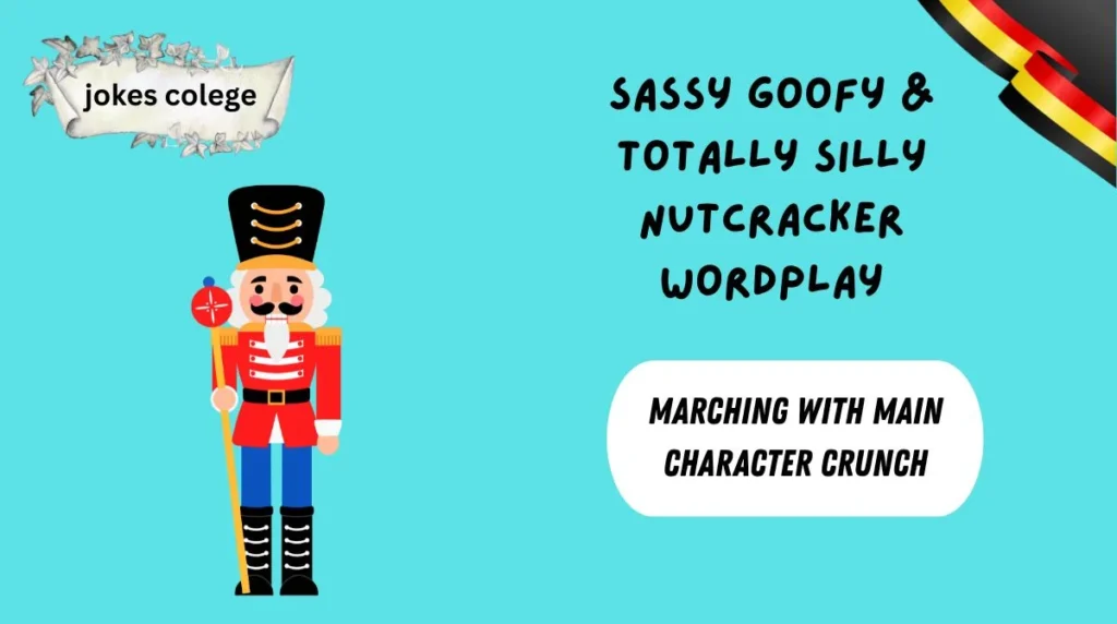 Sassy Goofy & Totally Silly Nutcracker Wordplay