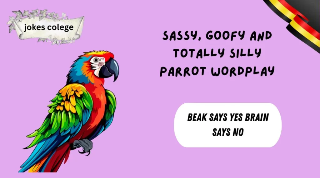 Sassy, Goofy and Totally Silly Parrot Wordplay