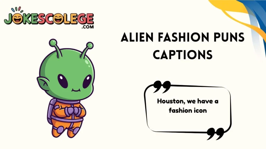 Alien Fashion Puns Captions