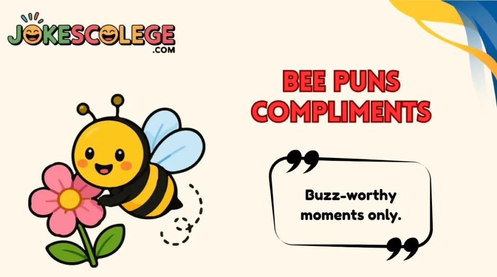 Bee Puns Compliments