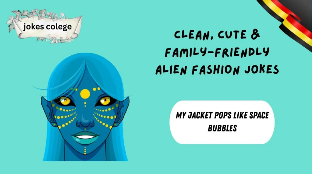 Clean, Cute & Family-Friendly Alien Fashion Jokes
