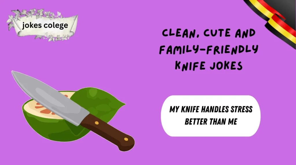 Clean, Cute and Family-Friendly Knife Jokes