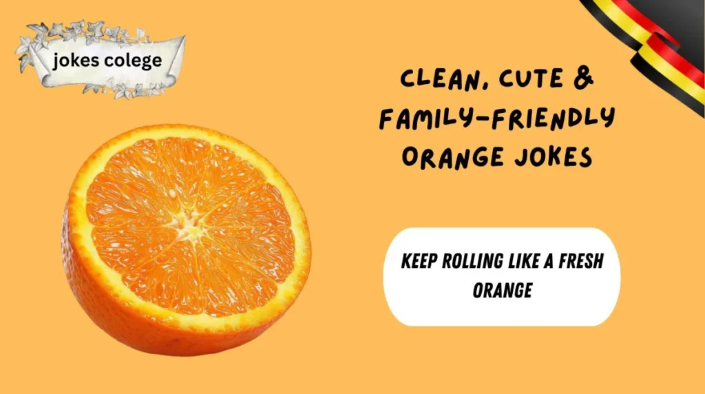 Clean, Cute & Family-Friendly Orange Jokes