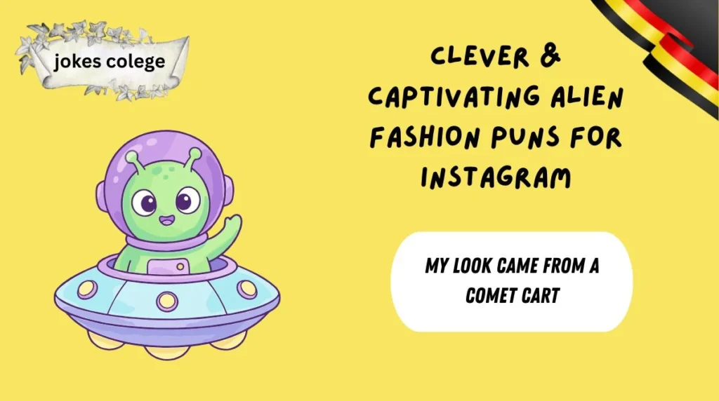 Clever & Captivating Alien Fashion Puns for Instagram