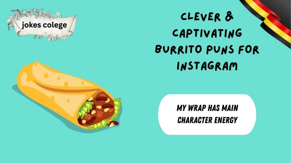 Clever & Captivating Burrito Puns for InstagramClever & Captivating Burrito Puns for Instagram