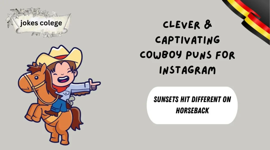 Clever & Captivating Cowboy Puns for Instagram