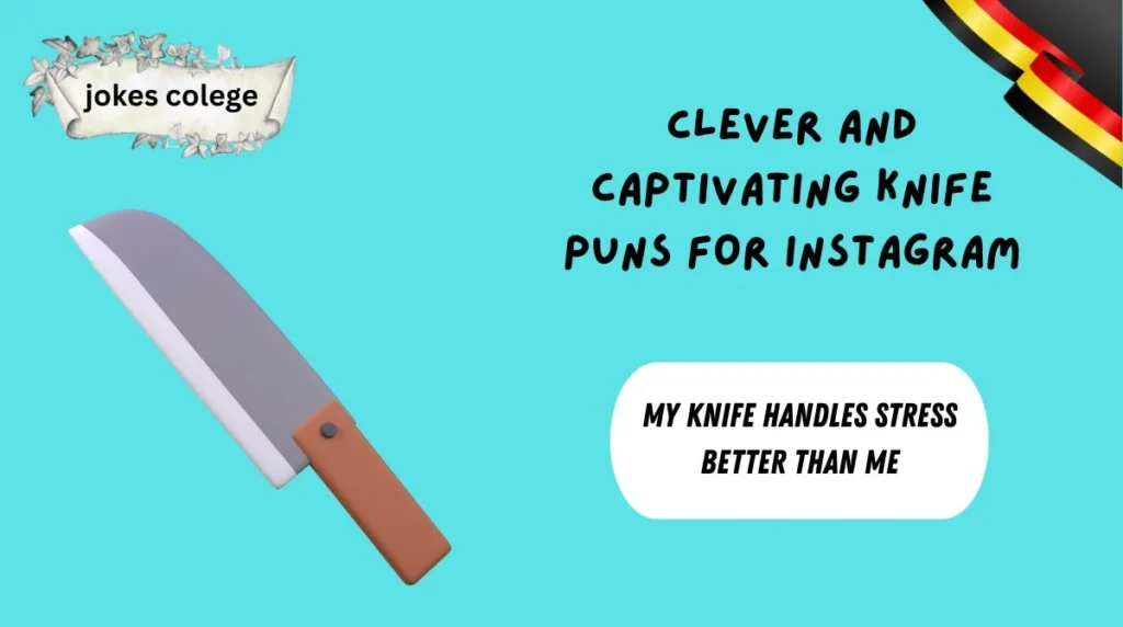Clever and Captivating Knife Puns for Instagram