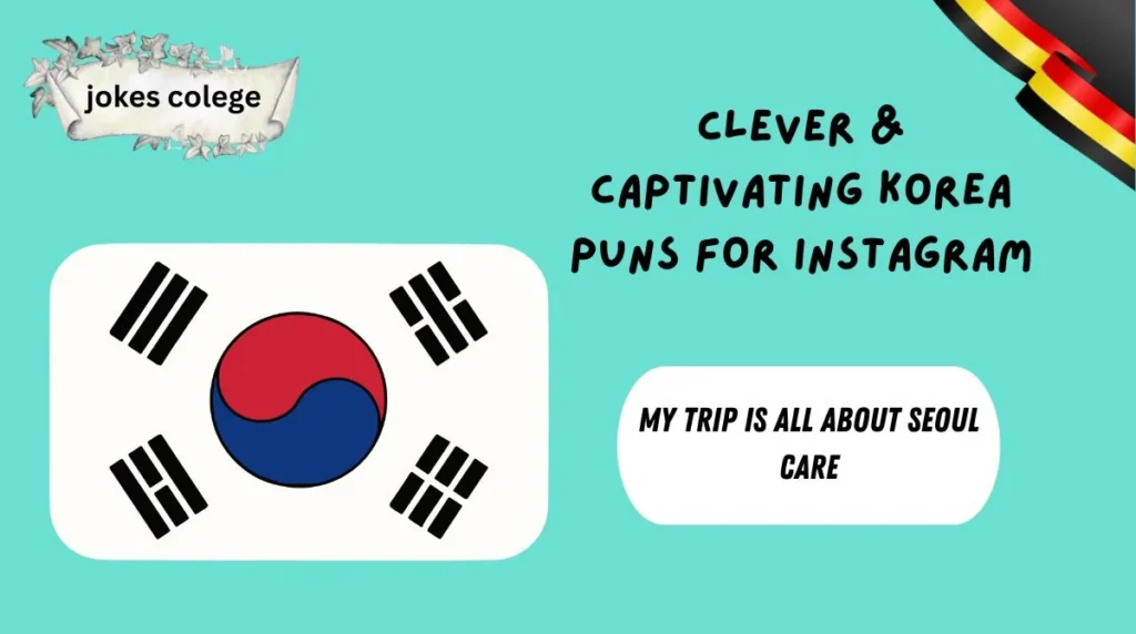Clever & Captivating Korea Puns for Instagram