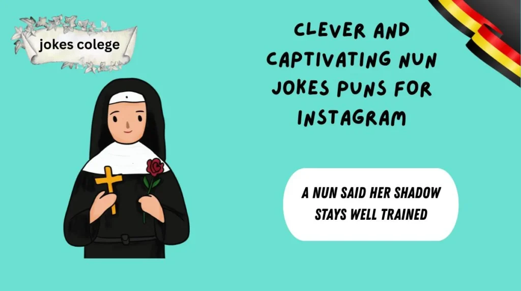 Clever and Captivating Nun Jokes Puns for Instagram