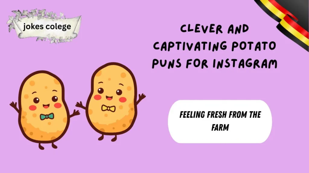Clever and Captivating Potato Puns for Instagram