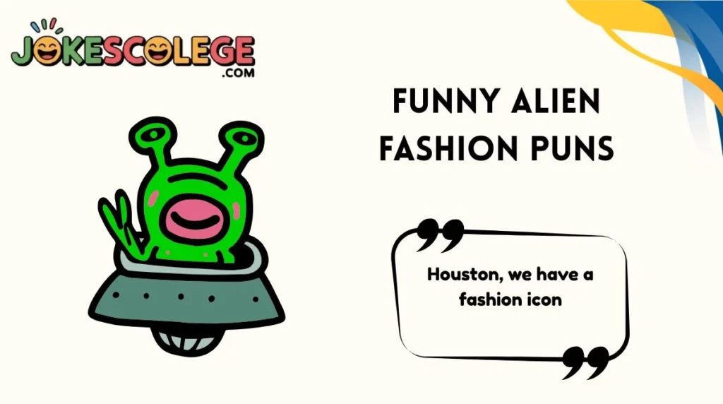 Funny Alien Fashion Puns