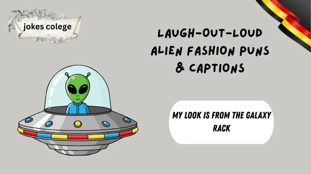 Laugh-Out-Loud Alien Fashion Puns & Captions